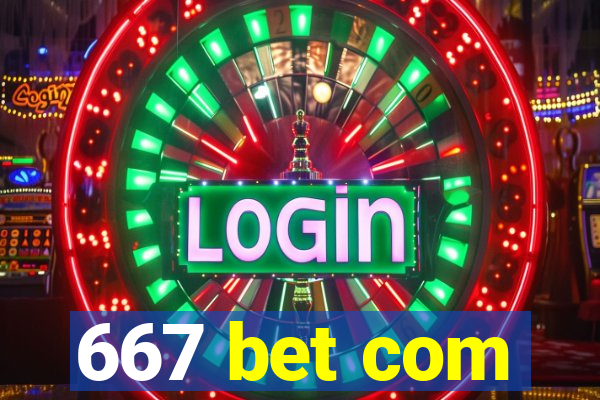 667 bet com